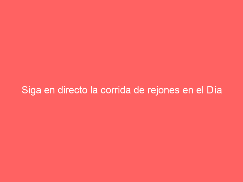 Siga en directo la corrida de rejones en el Día de Castilla-La Mancha