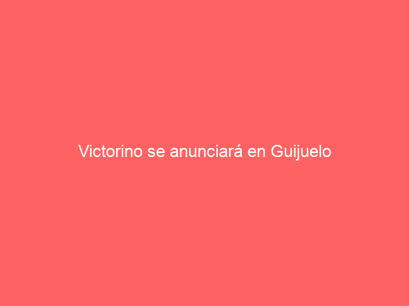 Victorino se anunciará en Guijuelo