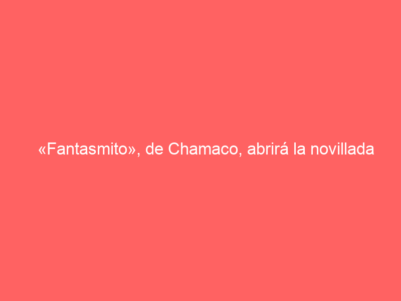 «Fantasmito», de Chamaco, abrirá la novillada de este jueves en La Maestranza