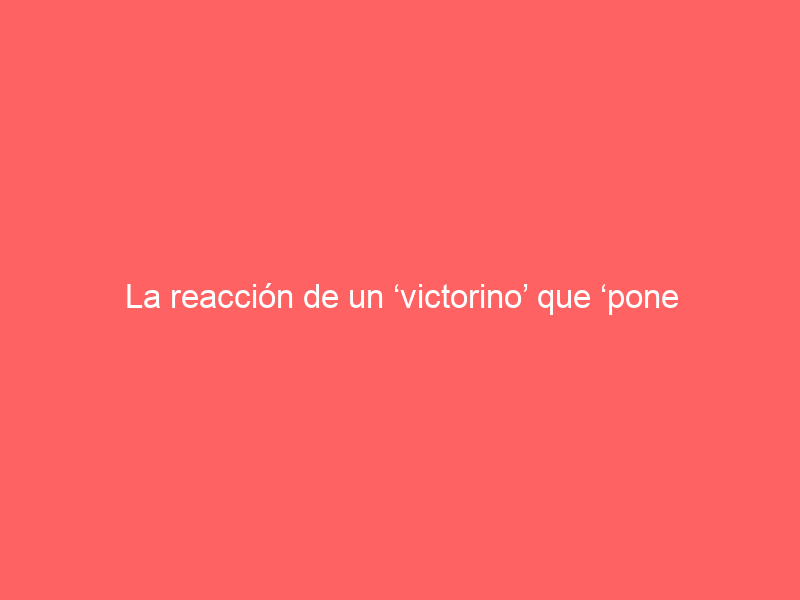 La reacción de un ‘victorino’ que ‘pone paz’ entre otros dos hermanos de camada