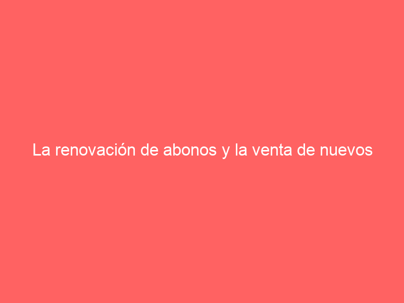 La renovación de abonos y la venta de nuevos para la Feria de Julio, ya en marcha hasta el día 19