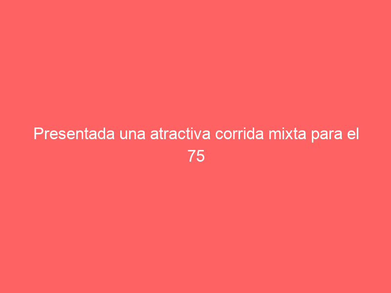 Presentada una atractiva corrida mixta para el 75 aniversario de la plaza de Medina del Campo