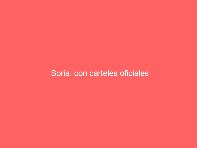 Soria, con carteles oficiales