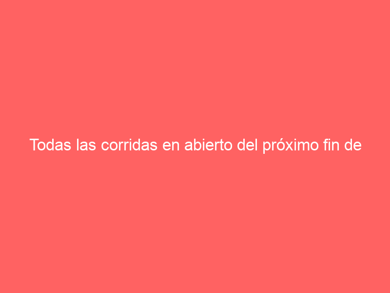 Todas las corridas en abierto del próximo fin de semana por Telemadrid, Cmmedia y Canal Sur