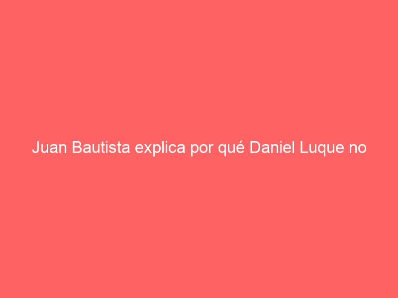 Juan Bautista explica por qué Daniel Luque no toreará en Olivenza, Fallas y Castellón este año