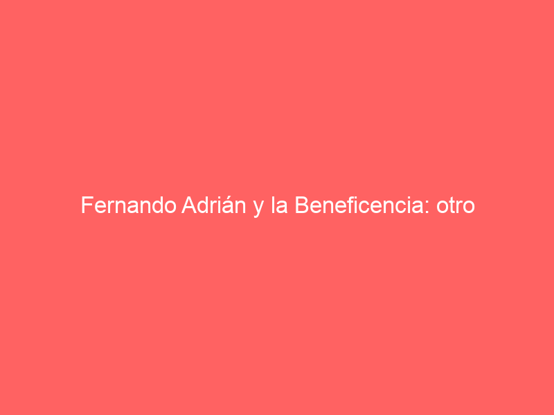 Fernando Adrián y la Beneficencia: otro madrileño en la historia de esta corrida